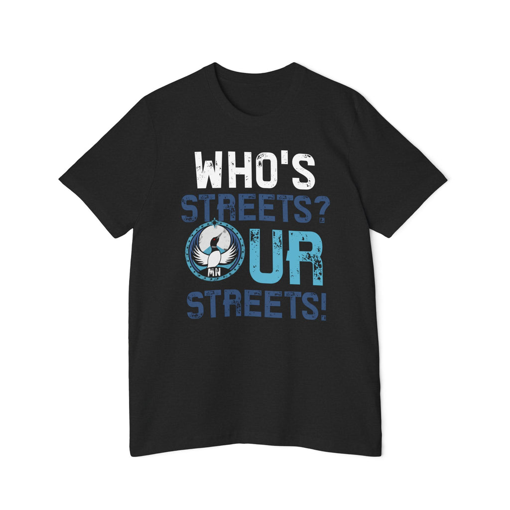MN - Our Streets Protest Tee | MADE IN USA | Minnesota Loon Rebel