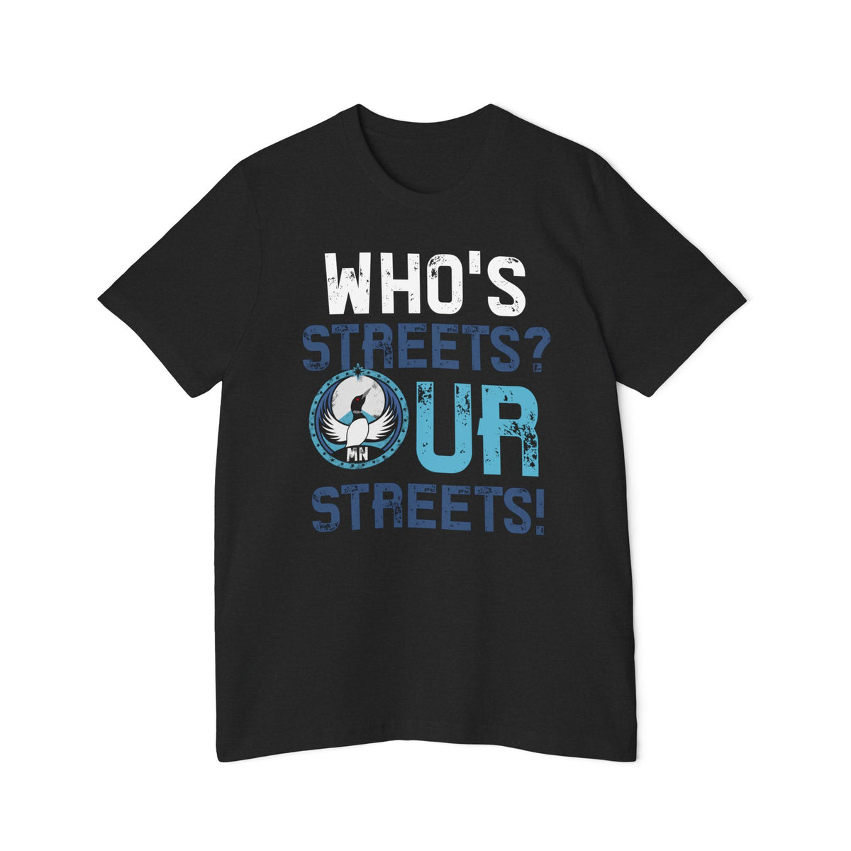 MN - Our Streets Protest Tee | MADE IN USA | Minnesota Loon Rebel